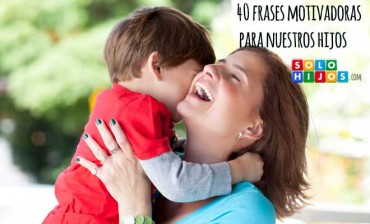 40 frases motivadoras para nuestros hijos
