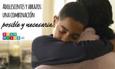 Adolescentes y abrazos: una combinación posible y necesaria