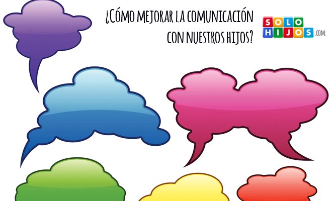 ¿Cómo mejorar la comunicación con nuestros hijos?