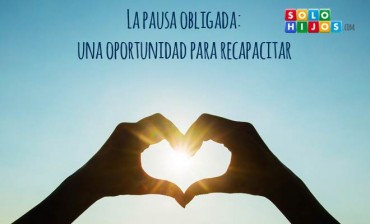 La pausa obligada: una oportunidad para recapacitar