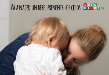 Va a nacer un bebé. Prevenir los celos